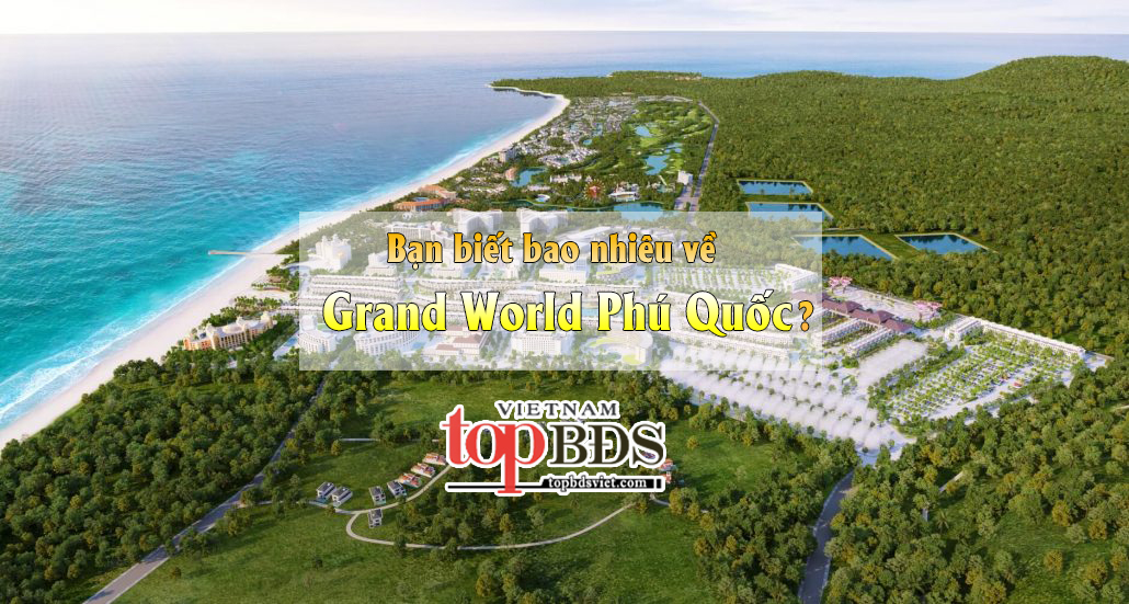 Tất tần tật về Grand World Phú Quốc – Bạn đã biết chưa?